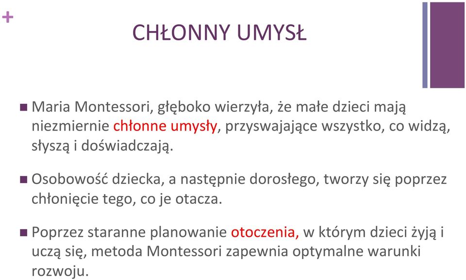 n Osobowość dziecka, a następnie dorosłego, tworzy się poprzez chłonięcie tego, co je otacza.