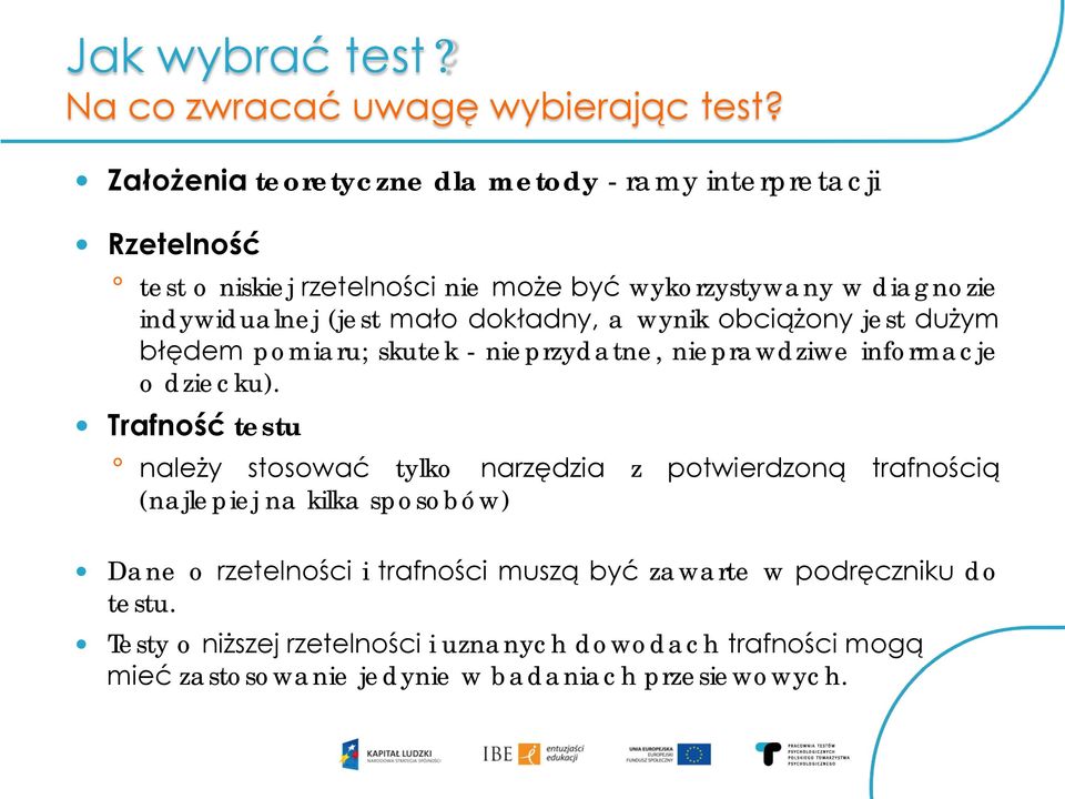 mało dokładny, a wynik obciążony jest dużym błędem pomiaru; skutek - nieprzydatne, nieprawdziwe informacje o dziecku).