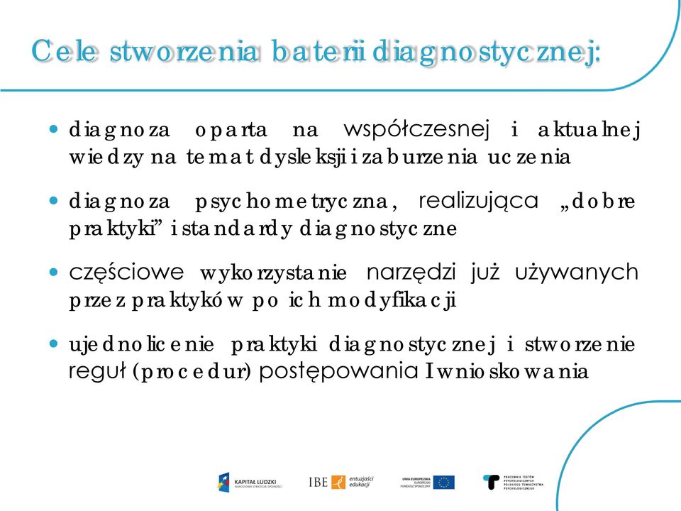 standardy diagnostyczne częściowe wykorzystanie narzędzi już używanych przez praktyków po ich