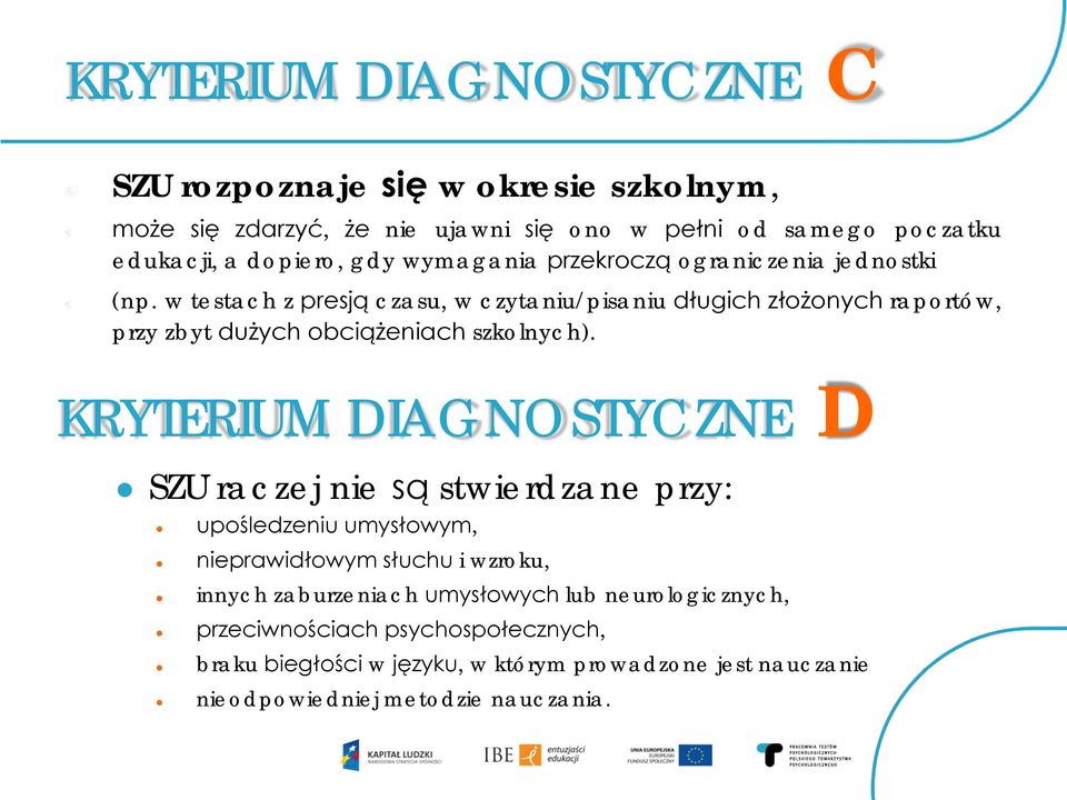 w testach z presją czasu, w czytaniu/pisaniu długich złożonych raportów, przy zbyt dużych obciążeniach szkolnych).