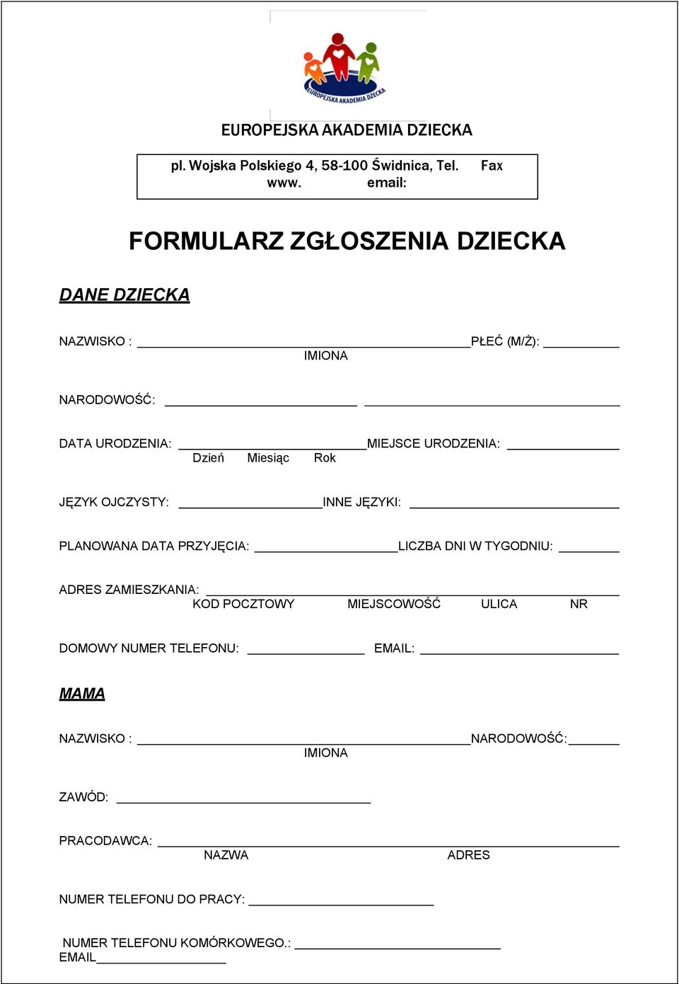 MIEJSCE URODZENIA: JĘZYK OJCZYSTY: INNE JĘZYKI: PLANOWANA DATA PRZYJĘCIA: LICZBA DNI W TYGODNIU: ADRES ZAMIESZKANIA: KOD