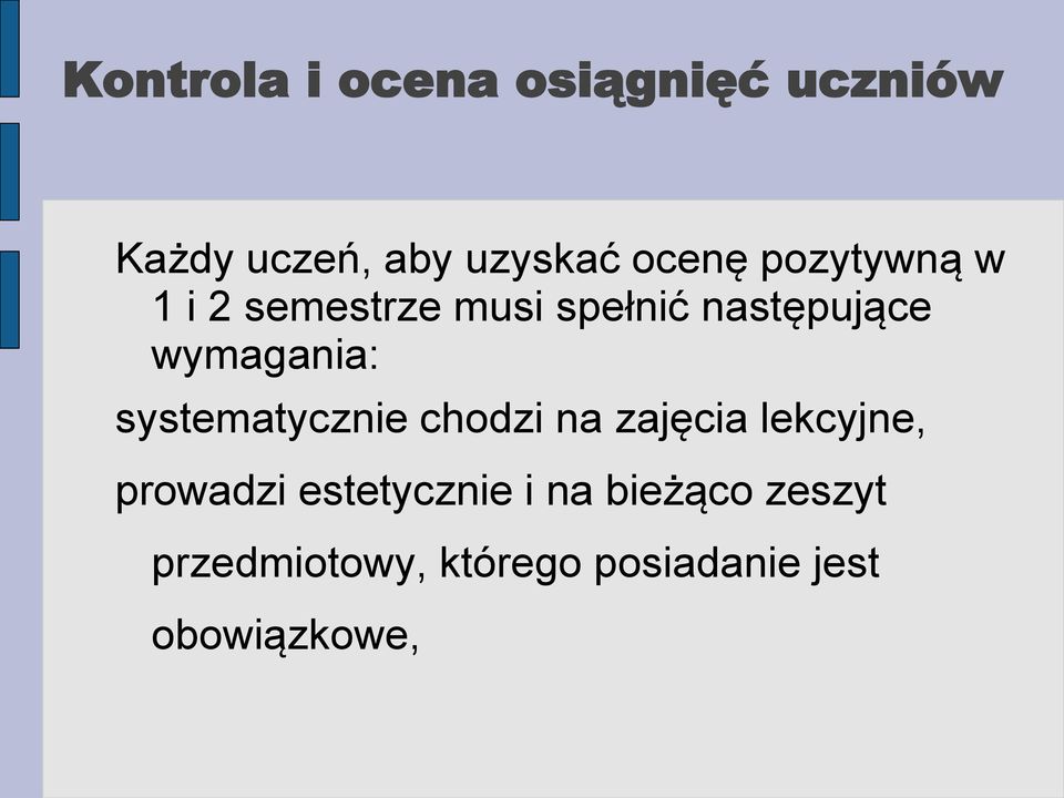 systematycznie chodzi na zajęcia lekcyjne, prowadzi estetycznie i