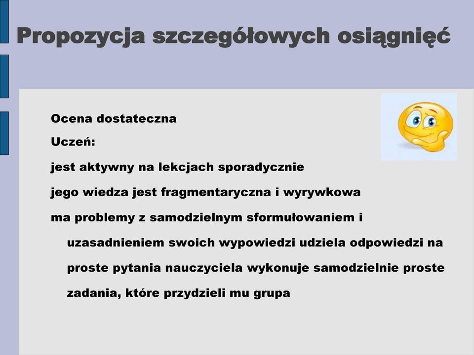 samodzielnym sformułowaniem i uzasadnieniem swoich wypowiedzi udziela odpowiedzi