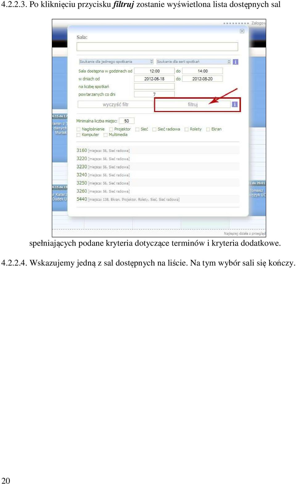 dostępnych sal spełniających podane kryteria dotyczące