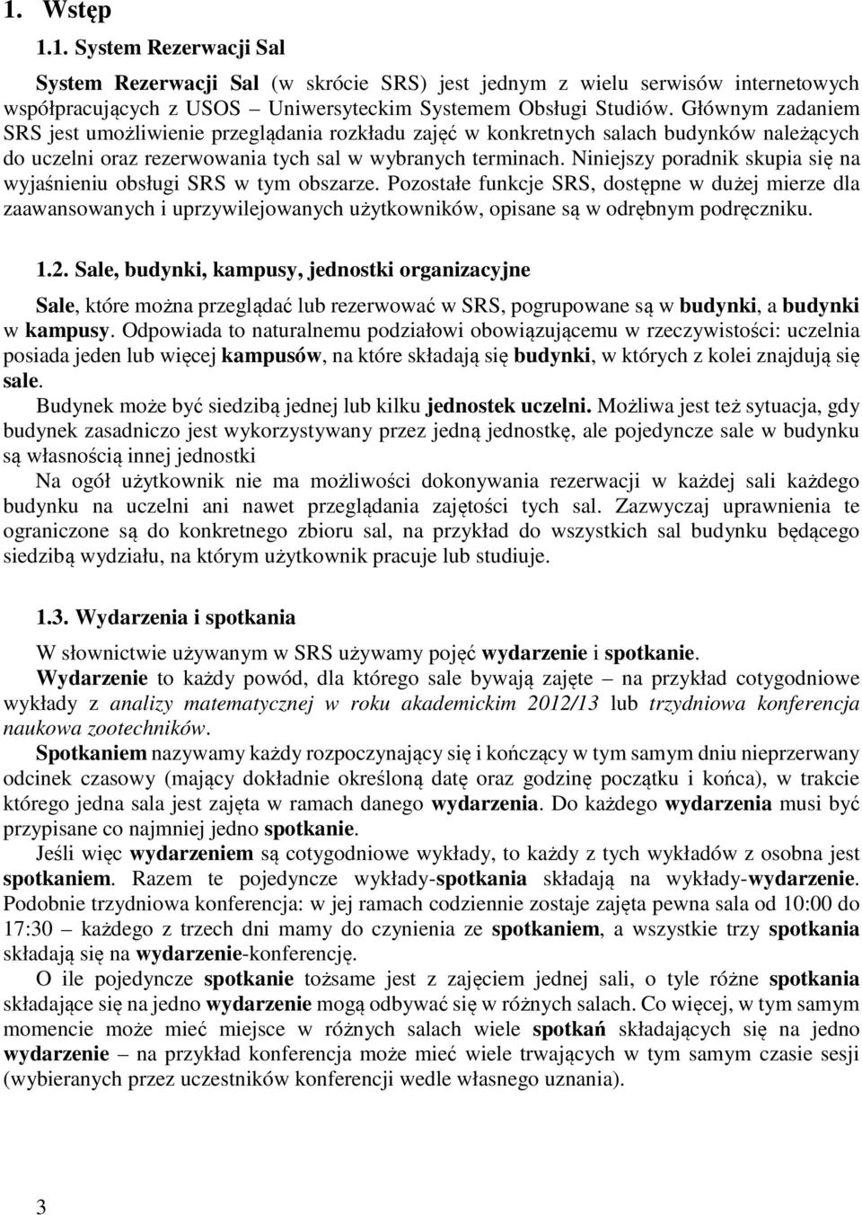 Niniejszy poradnik skupia się na wyjaśnieniu obsługi SRS w tym obszarze.