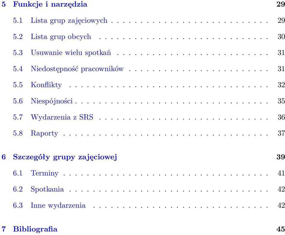 7 Wydarzenia z SRS............................. 36 5.8 Raporty................................... 37 6 Szczegóły grupy zajęciowej 39 6.1 Terminy................................... 41 6.
