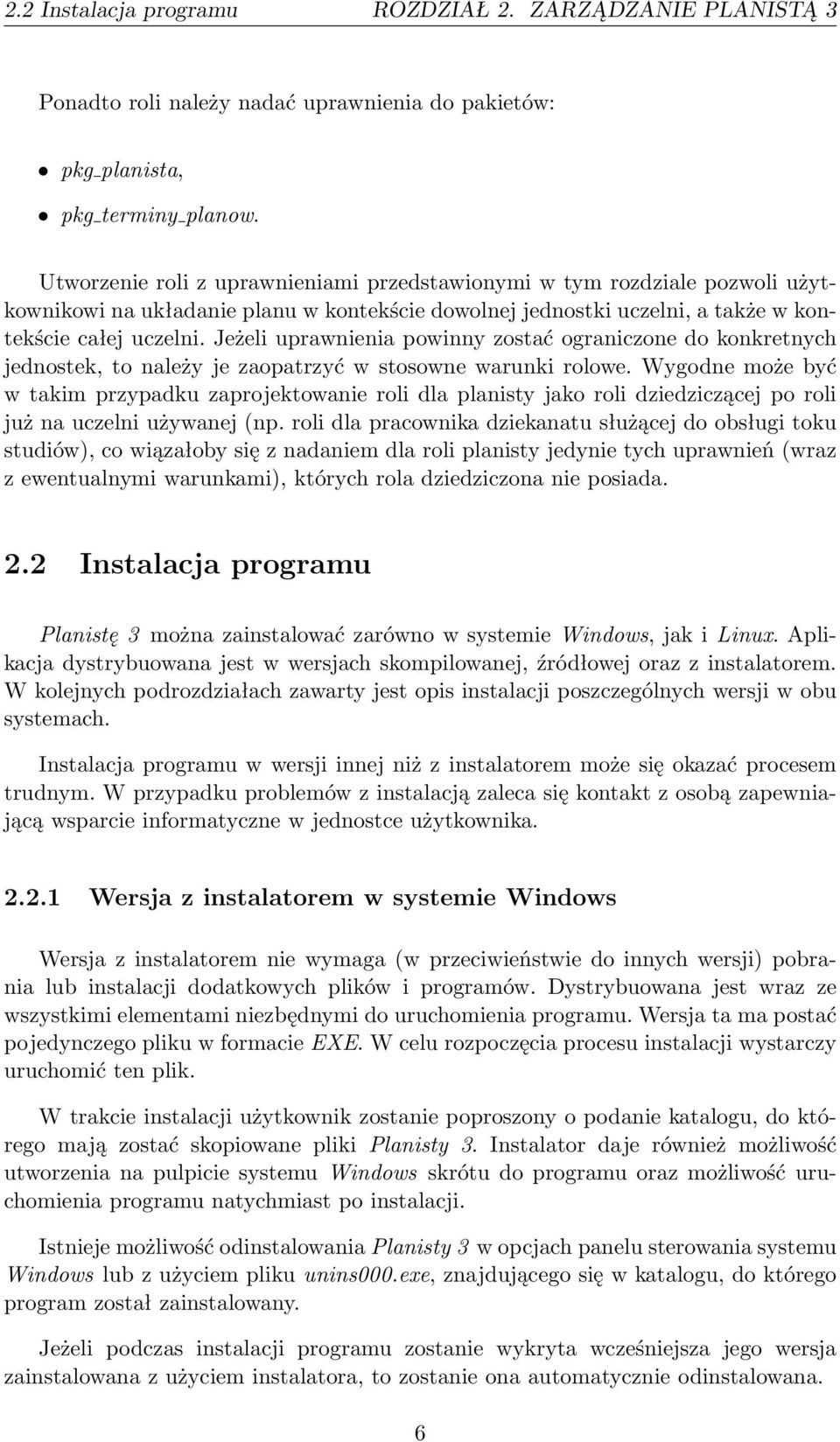 Jeżeli uprawnienia powinny zostać ograniczone do konkretnych jednostek, to należy je zaopatrzyć w stosowne warunki rolowe.