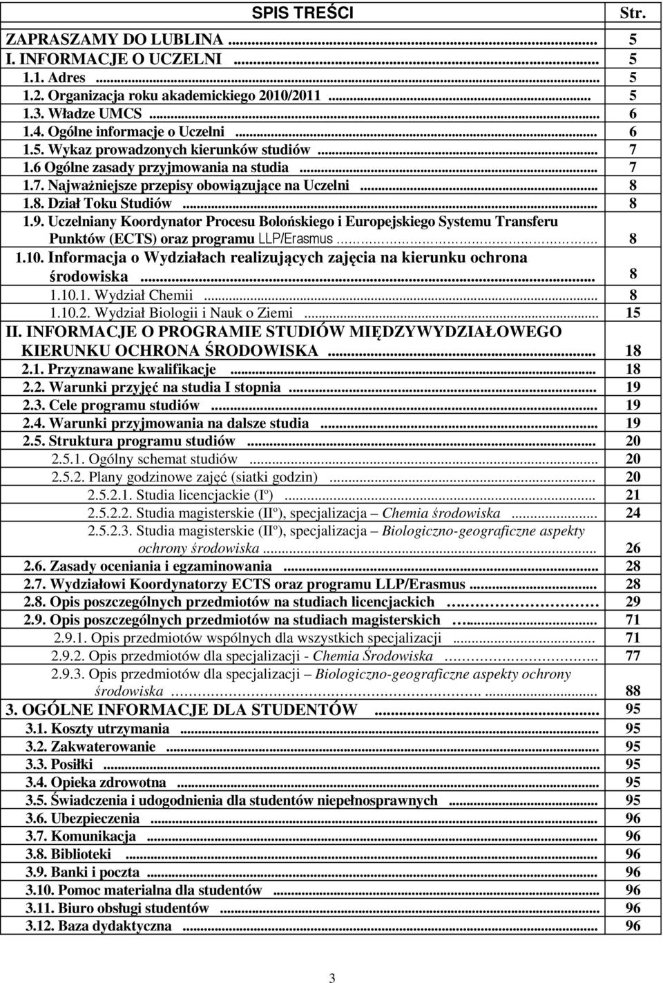 Uczelniany Koordynator Procesu Bolońskiego i Europejskiego Systemu Transferu Punktów (ECTS) oraz programu LLP/Erasmus. 8 1.10.