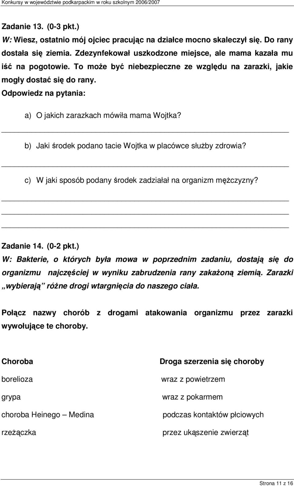 c) W jaki sposób podany rodek zadziałał na organizm mczyzny? Zadanie 14. (0-2 pkt.