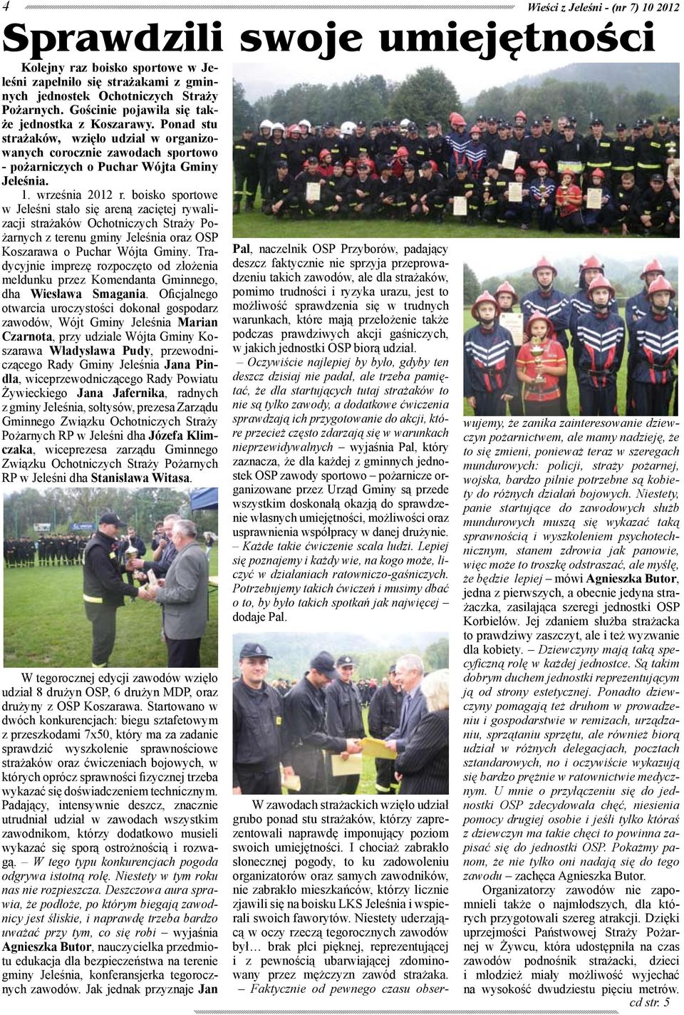 boisko sportowe w Jeleśni stało się areną zaciętej rywalizacji strażaków Ochotniczych Straży Pożarnych z terenu gminy Jeleśnia oraz OSP Koszarawa o Puchar Wójta Gminy.