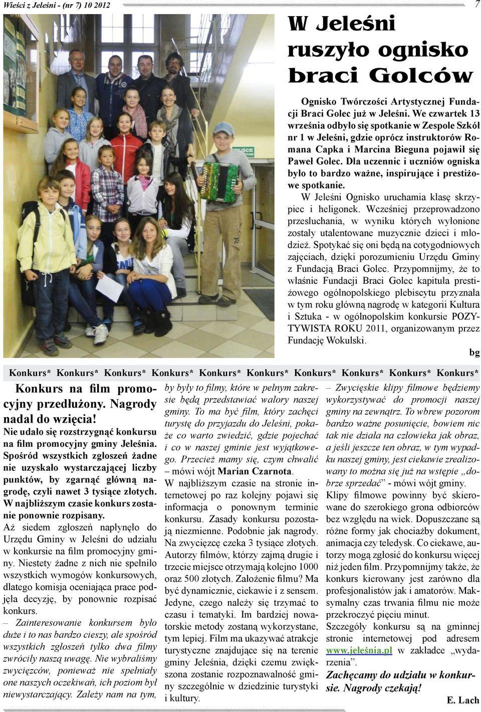 Aż siedem zgłoszeń napłynęło do Urzędu Gminy w Jeleśni do udziału w konkursie na film promocyjny gminy.