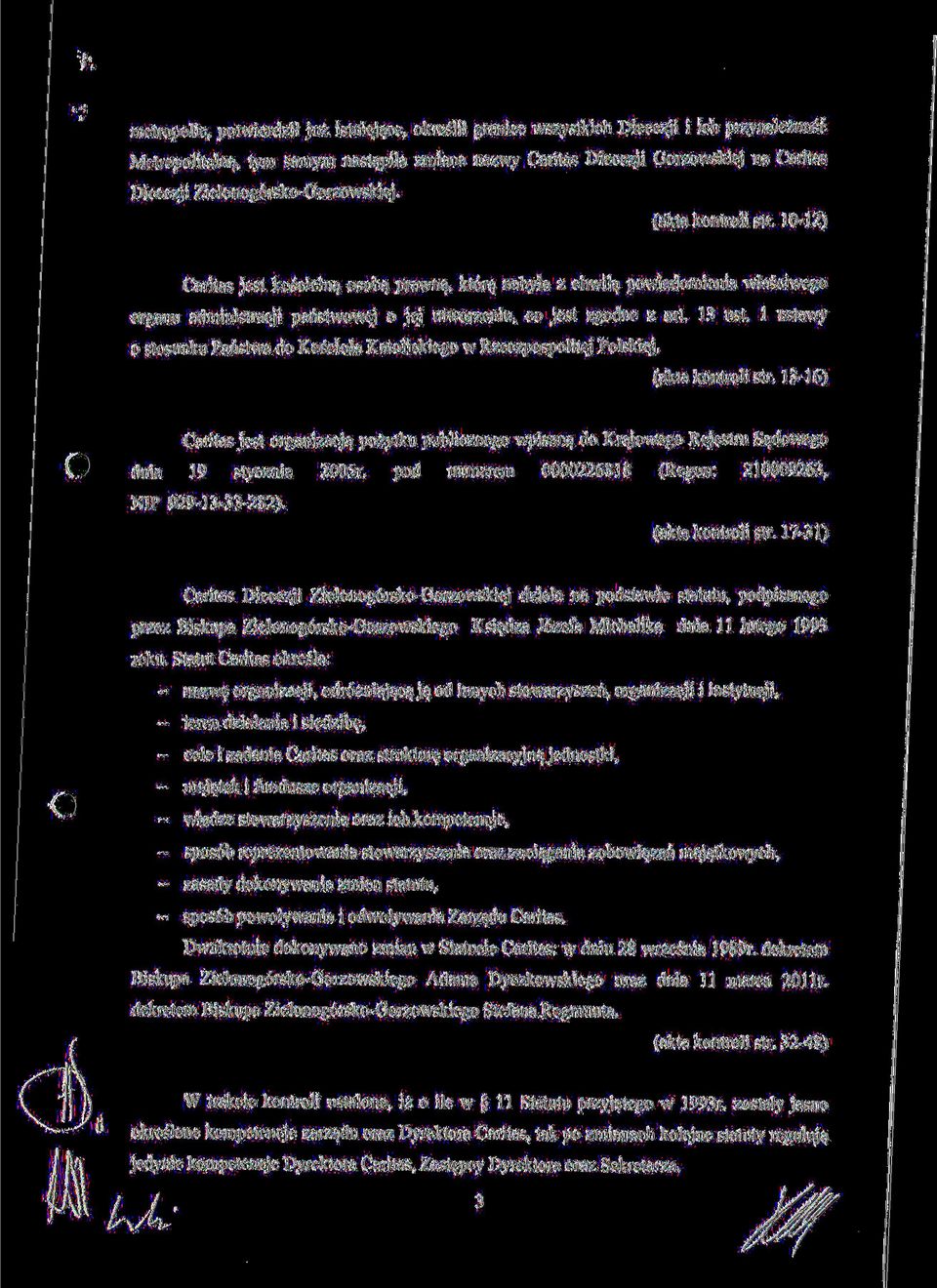 10-12) Caritas jest koscieln^ osoba^ prawn^, kt6ra^ nabyla z chwila^ powiadomienia wlasciwego organu administracji panstwowej o jej utworzeniu, co jest zgodne z art. 13 ust.