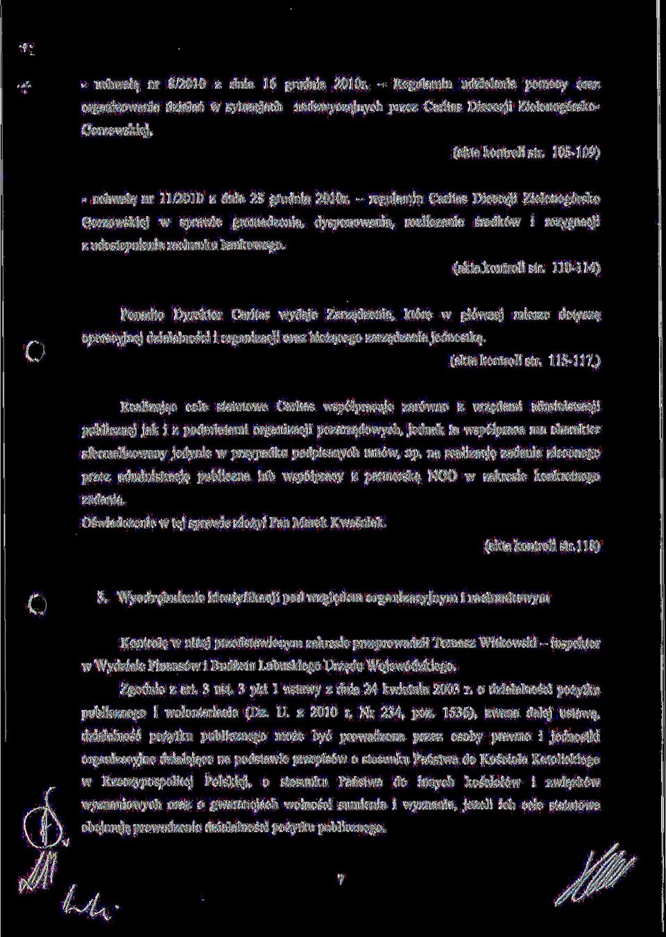 - regulamin Caritas Diecezji Zielonog6rsko Gorzowskiej w sprawie gromadzenia, dysponowania, rozliczania srodk6w i rezygnacji z udostepnienia rachunku bankowego. (akta kontroli str.