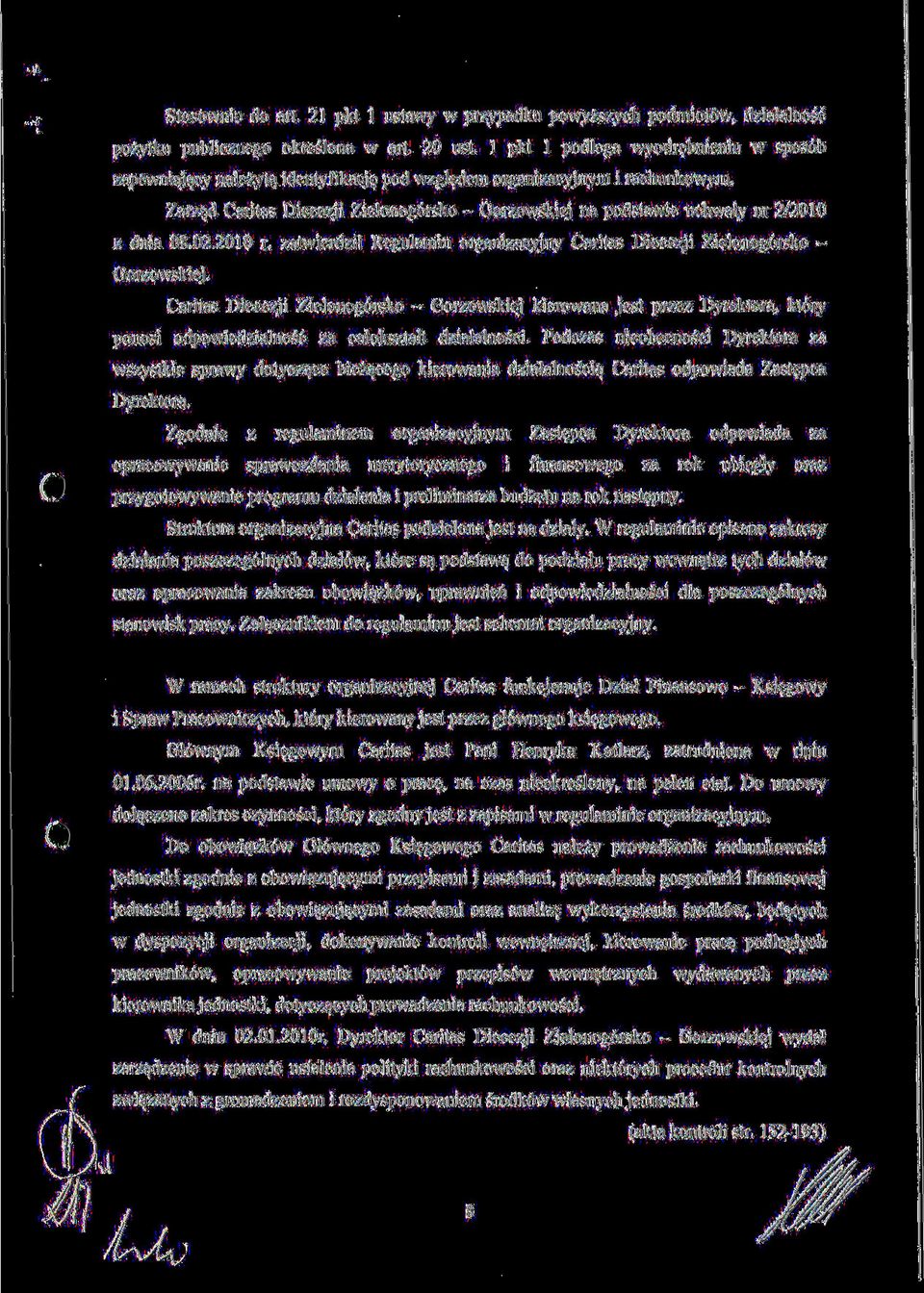 Zarzad Caritas Diecezji Zielonog6rsko - Gorzowskiej na podstawie uchwaly nr 2/2010 z dnia 08.02.2010 r. zatwierdzil Regulamin organizacyjny Caritas Diecezji Zielonog6rsko Gorzowskiej.