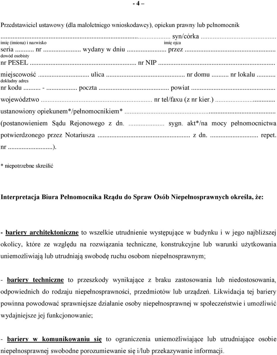 .. ustanowiony opiekunem*/pełnomocnikiem*... (postanowieniem Sądu Rejonowego z dn.... sygn. akt*/na mocy pełnomocnictwa potwierdzonego przez Notariusza... z dn.... repet. nr...).