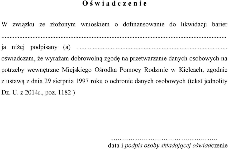 .. oświadczam, że wyrażam dobrowolną zgodę na przetwarzanie danych osobowych na potrzeby wewnętrzne