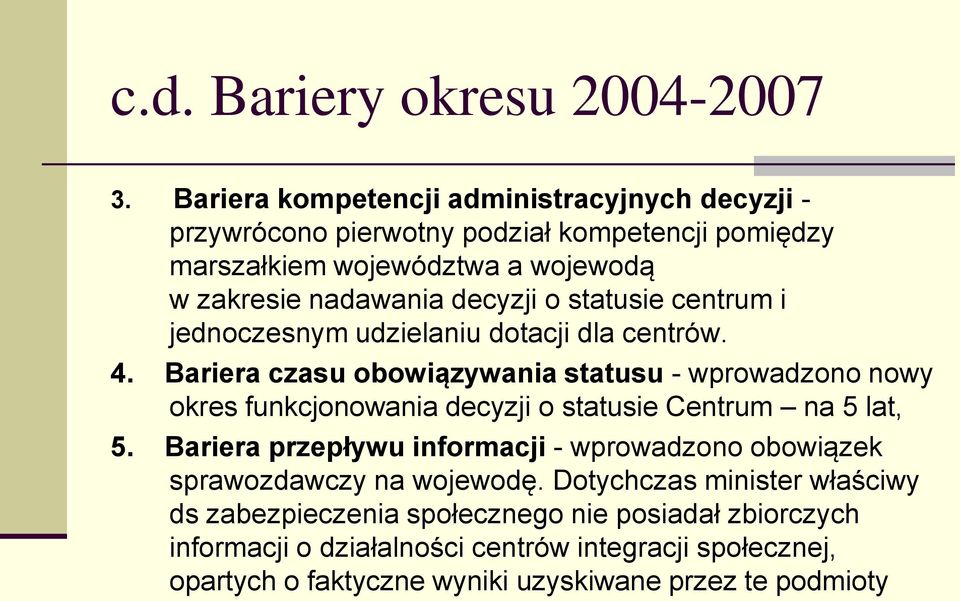 statusie centrum i jednoczesnym udzielaniu dotacji dla centrów. 4.