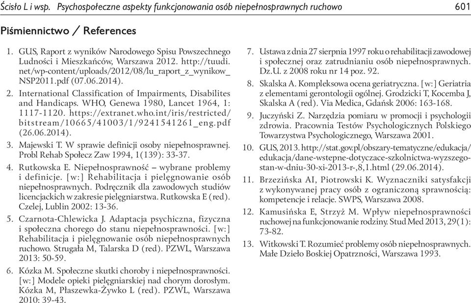 WHO, Genewa 1980, Lancet 1964, 1: 1117 1120. https://extranet.who.int/iris/restricted/ bitstream/10665/41003/1/9241541261_eng.pdf (26.06.2014). 3. Majewski T.