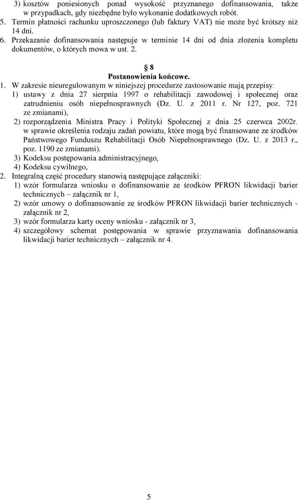 Przekazanie dofinansowania następuje w terminie 14