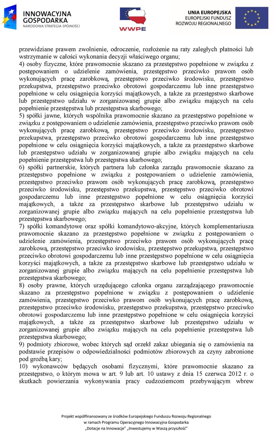 przekupstwa, przestępstwo przeciwko obrotowi gospodarczemu lub inne przestępstwo popełnione w celu osiągnięcia korzyści majątkowych, a także za przestępstwo skarbowe lub przestępstwo udziału w