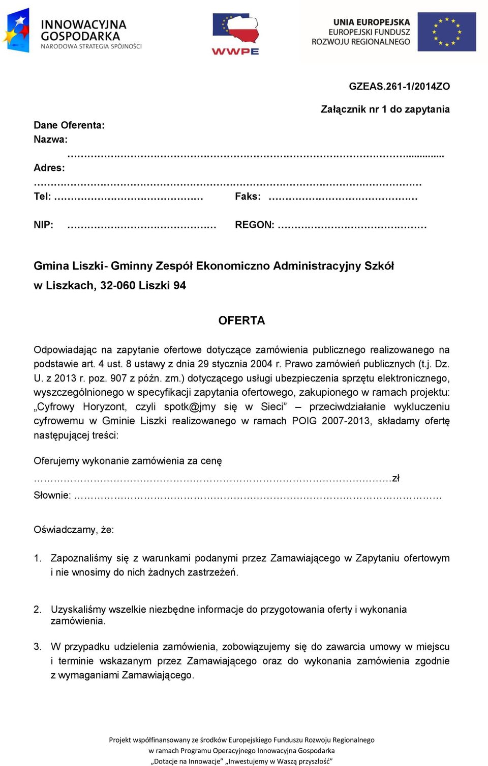 realizowanego na podstawie art. 4 ust. 8 ustawy z dnia 29 stycznia 2004 r. Prawo zamówień publicznych (t.j. Dz. U. z 2013 r. poz. 907 z późn. zm.