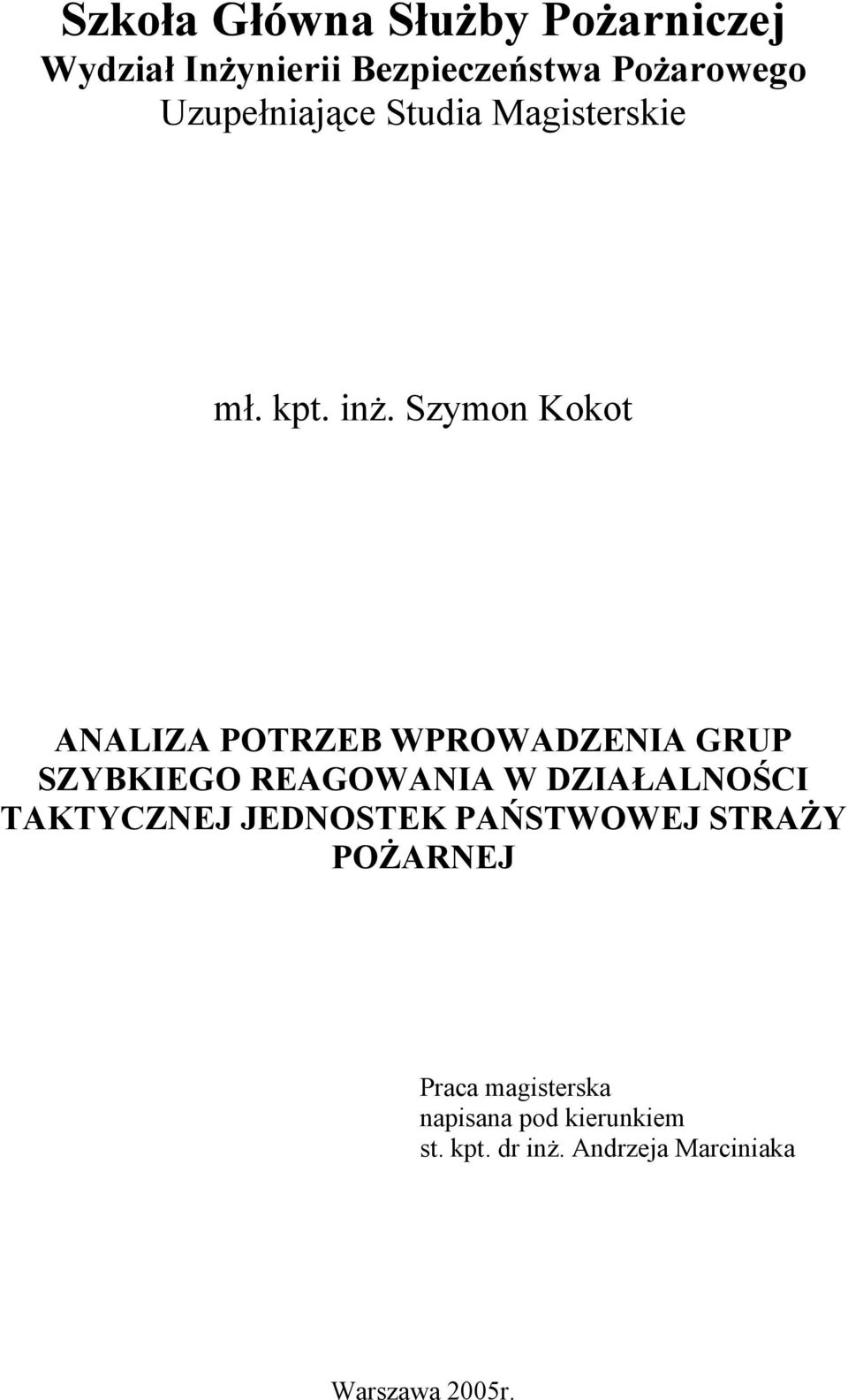 Szymon Kokot ANALIZA POTRZEB WPROWADZENIA GRUP SZYBKIEGO REAGOWANIA W DZIAŁALNOŚCI