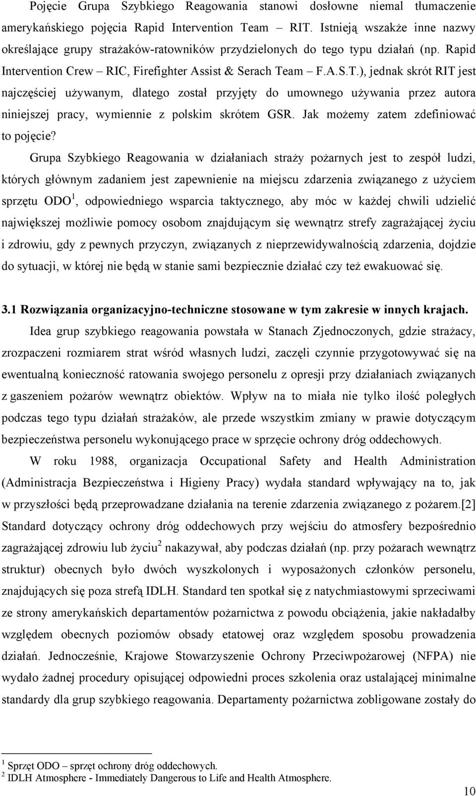 am F.A.S.T.), jednak skrót RIT jest najczęściej używanym, dlatego został przyjęty do umownego używania przez autora niniejszej pracy, wymiennie z polskim skrótem GSR.