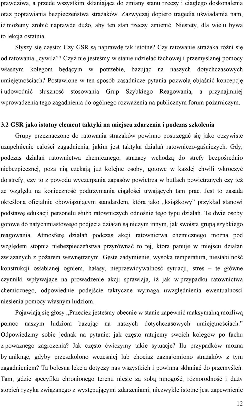 Czy ratowanie strażaka różni się od ratowania cywila?