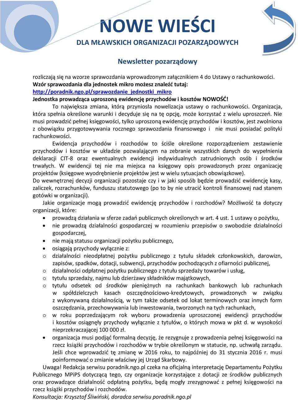 Organizacja, która spełnia określone warunki i decyduje się na tę opcję, może korzystać z wielu uproszczeń.
