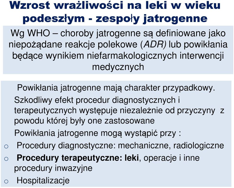 Szkodliwy efekt procedur diagnostycznych i terapeutycznych występuje niezależnie od przyczyny z powodu której były one zastosowane Powikłania