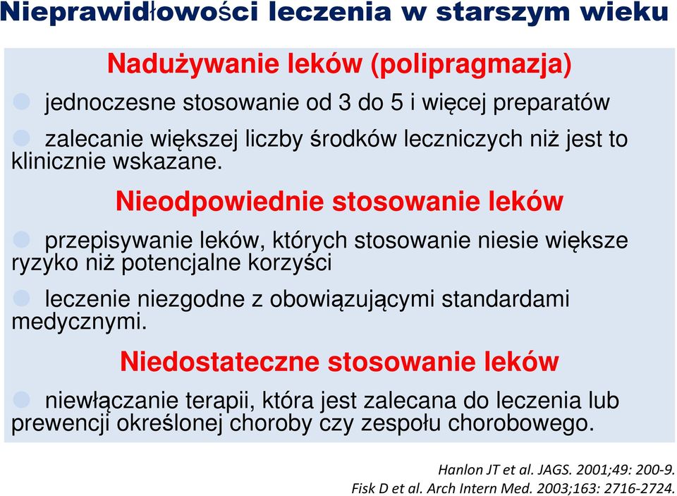 Nieodpowiednie stosowanie leków przepisywanie leków, których stosowanie niesie większe ryzyko niż potencjalne korzyści leczenie niezgodne z obowiązującymi