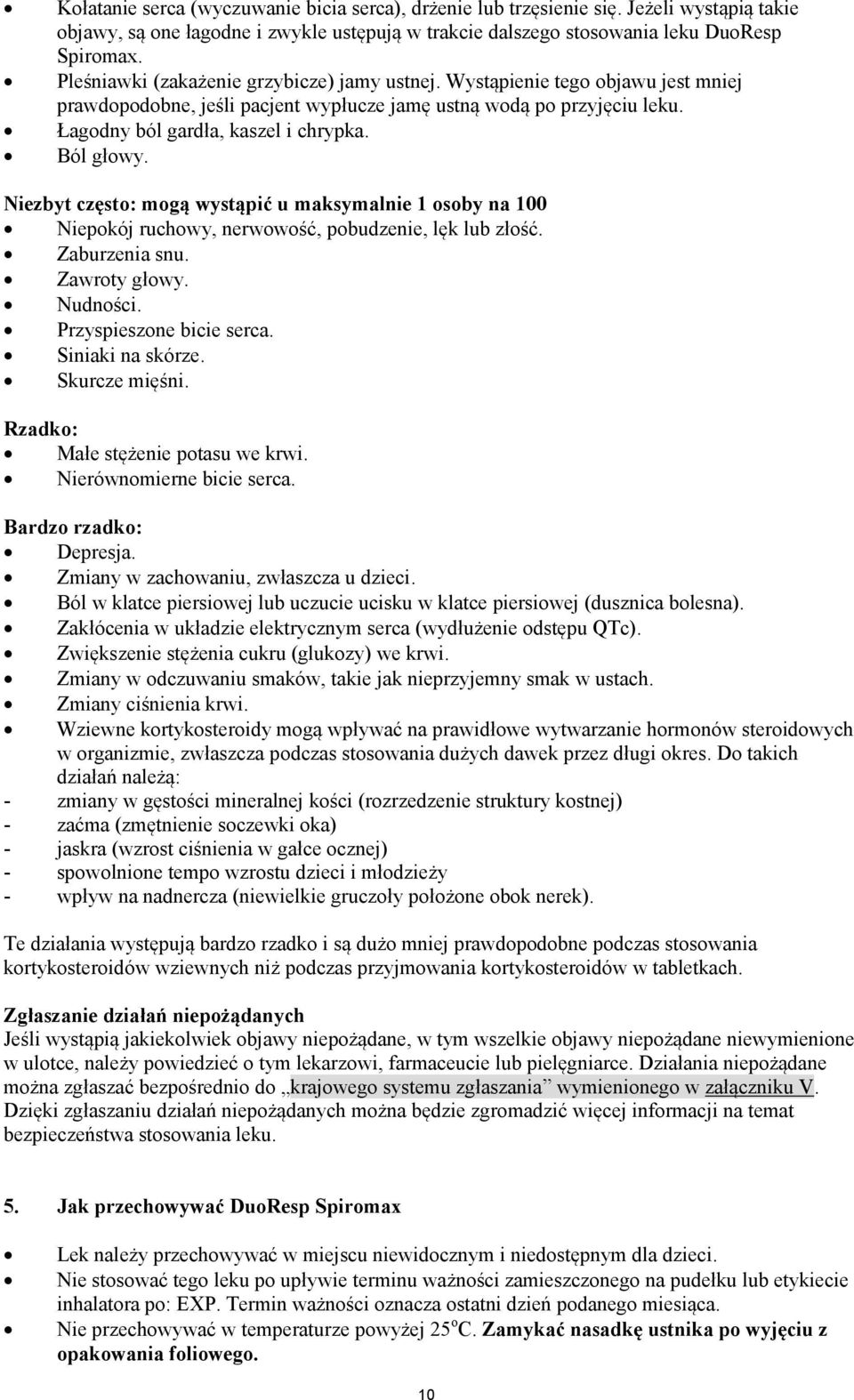 Ból głowy. Niezbyt często: mogą wystąpić u maksymalnie 1 osoby na 100 Niepokój ruchowy, nerwowość, pobudzenie, lęk lub złość. Zaburzenia snu. Zawroty głowy. Nudności. Przyspieszone bicie serca.