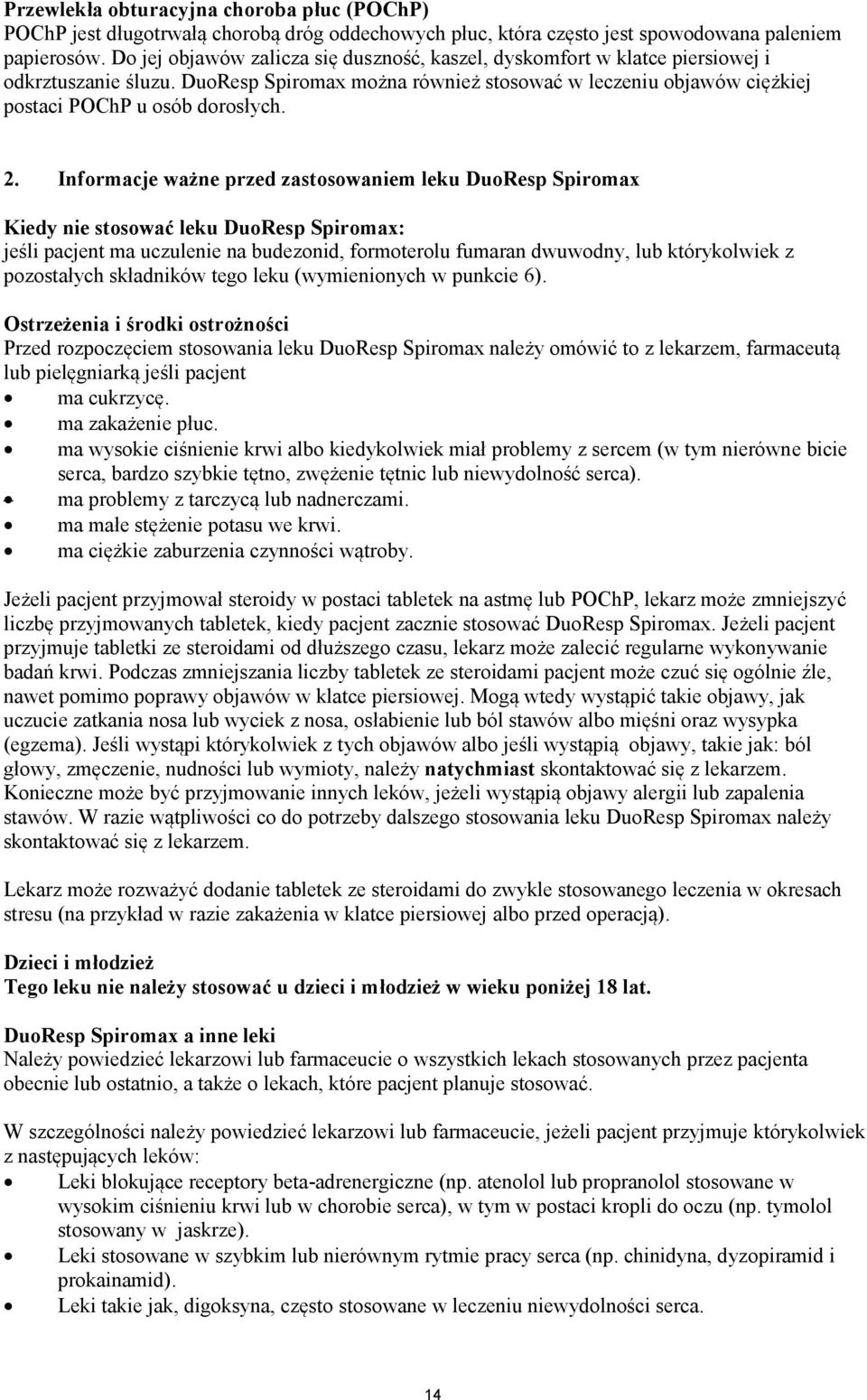 2. Informacje ważne przed zastosowaniem leku DuoResp Spiromax Kiedy nie stosować leku DuoResp Spiromax: jeśli pacjent ma uczulenie na budezonid, formoterolu fumaran dwuwodny, lub którykolwiek z