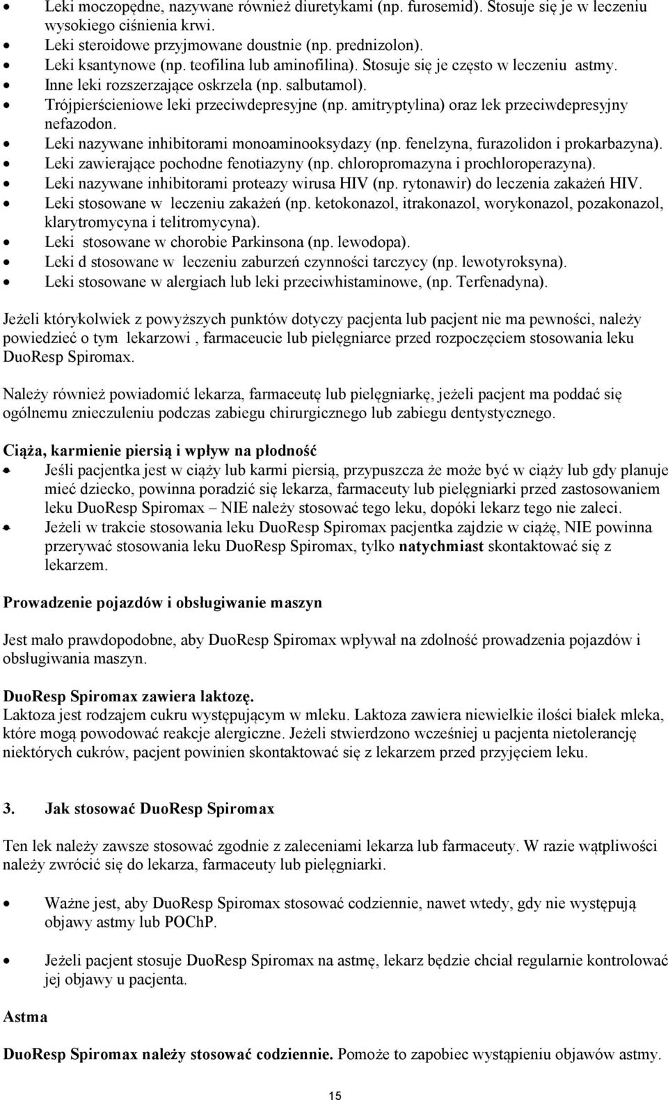 amitryptylina) oraz lek przeciwdepresyjny nefazodon. Leki nazywane inhibitorami monoaminooksydazy (np. fenelzyna, furazolidon i prokarbazyna). Leki zawierające pochodne fenotiazyny (np.