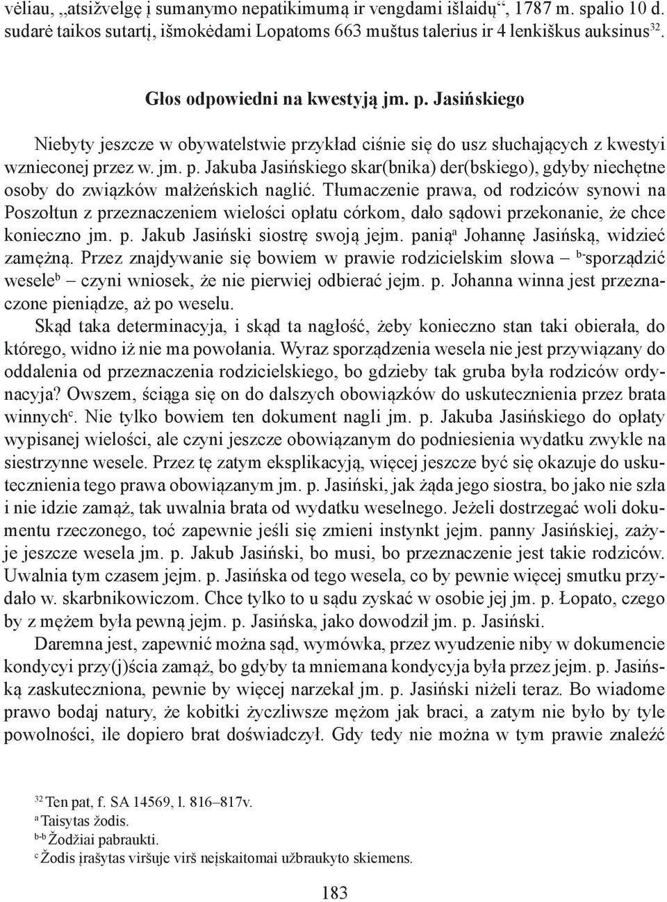 Tłumaczenie prawa, od rodziców synowi na Poszołtun z przeznaczeniem wielości opłatu córkom, dało sądowi przekonanie, że chce konieczno jm. p. Jakub Jasiński siostrę swoją jejm.
