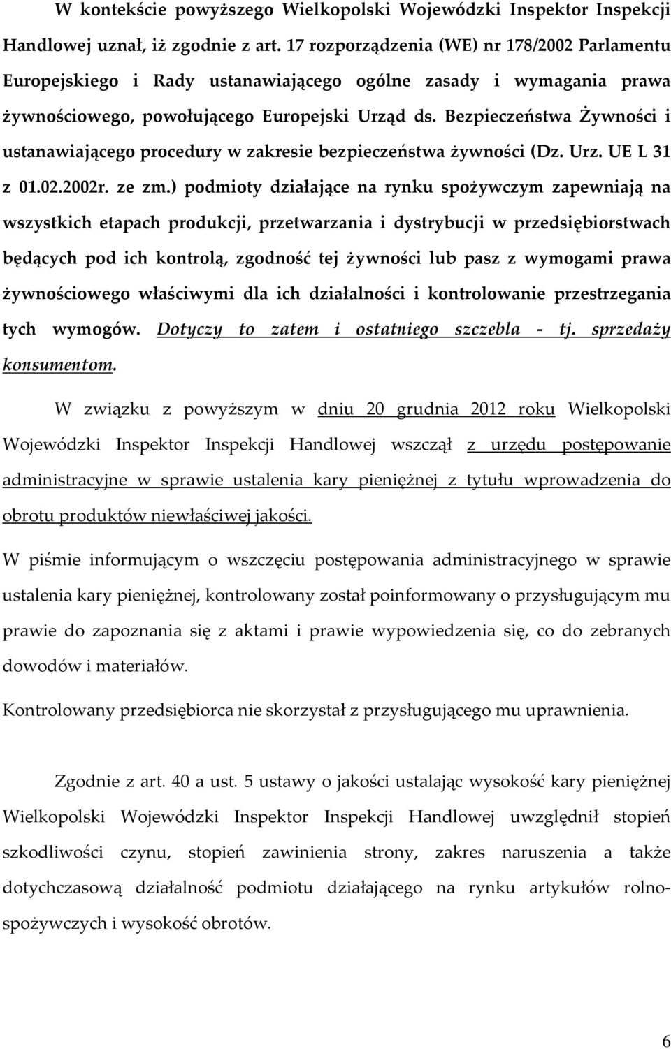Bezpieczeństwa Żywności i ustanawiającego procedury w zakresie bezpieczeństwa żywności (Dz. Urz. UE L 31 z 01.02.2002r. ze zm.