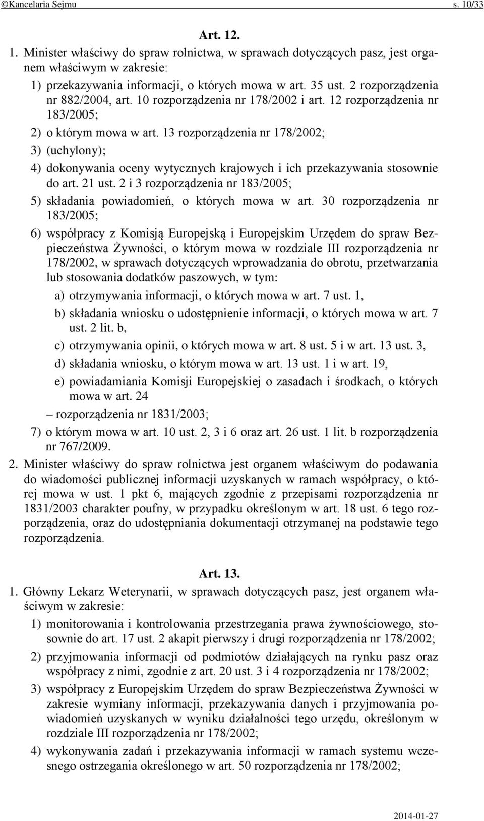 13 rozporządzenia nr 178/2002; 3) (uchylony); 4) dokonywania oceny wytycznych krajowych i ich przekazywania stosownie do art. 21 ust.