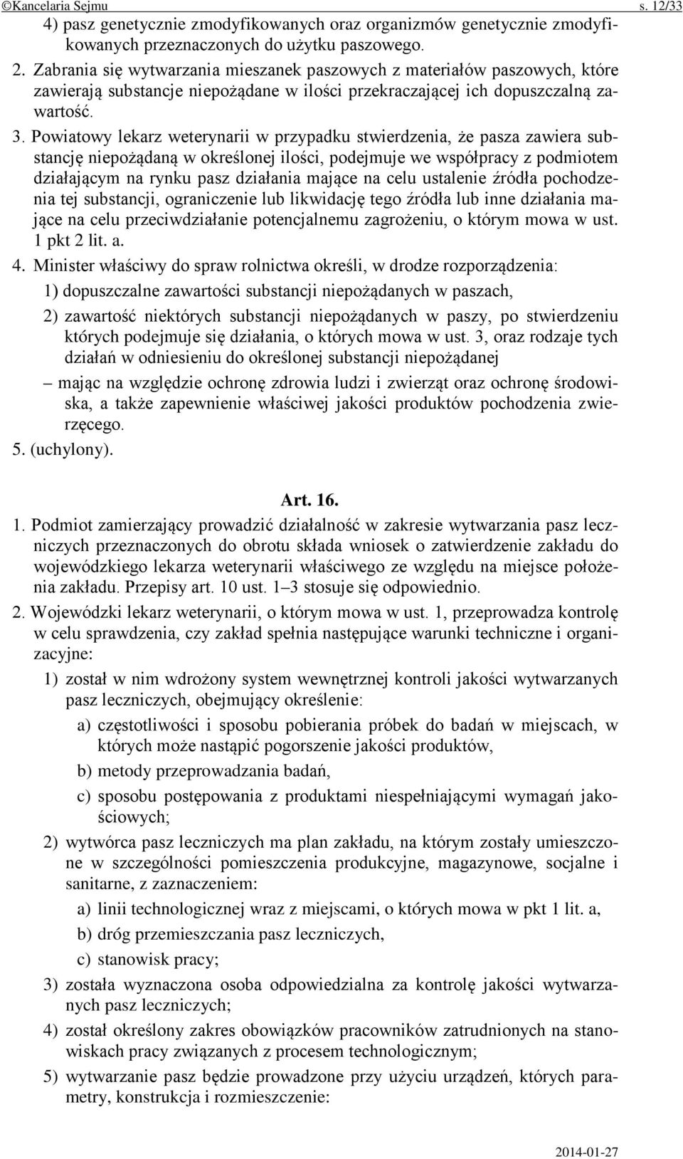 Powiatowy lekarz weterynarii w przypadku stwierdzenia, że pasza zawiera substancję niepożądaną w określonej ilości, podejmuje we współpracy z podmiotem działającym na rynku pasz działania mające na