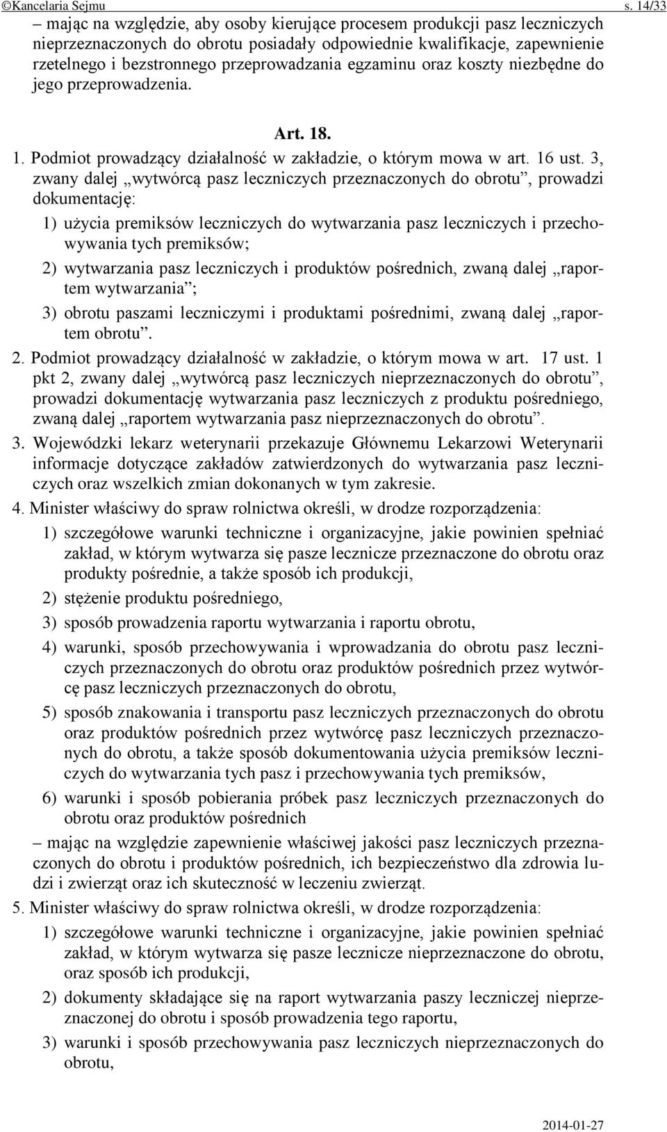 egzaminu oraz koszty niezbędne do jego przeprowadzenia. Art. 18. 1. Podmiot prowadzący działalność w zakładzie, o którym mowa w art. 16 ust.