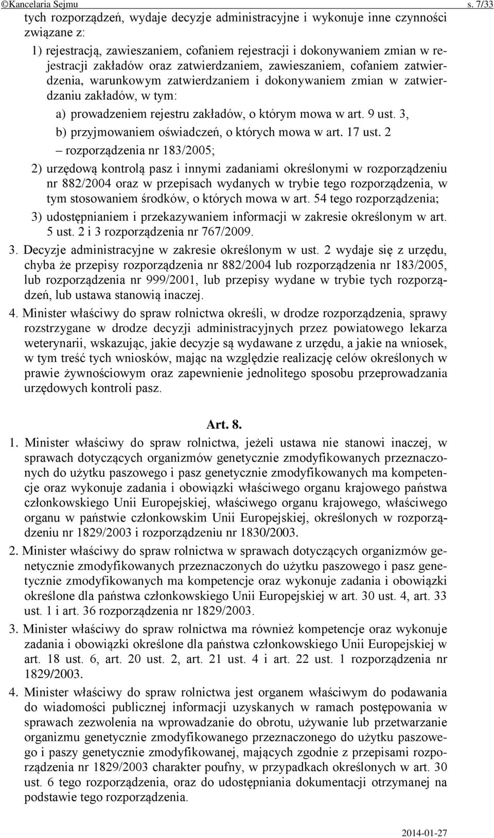 zatwierdzaniem, zawieszaniem, cofaniem zatwierdzenia, warunkowym zatwierdzaniem i dokonywaniem zmian w zatwierdzaniu zakładów, w tym: a) prowadzeniem rejestru zakładów, o którym mowa w art. 9 ust.