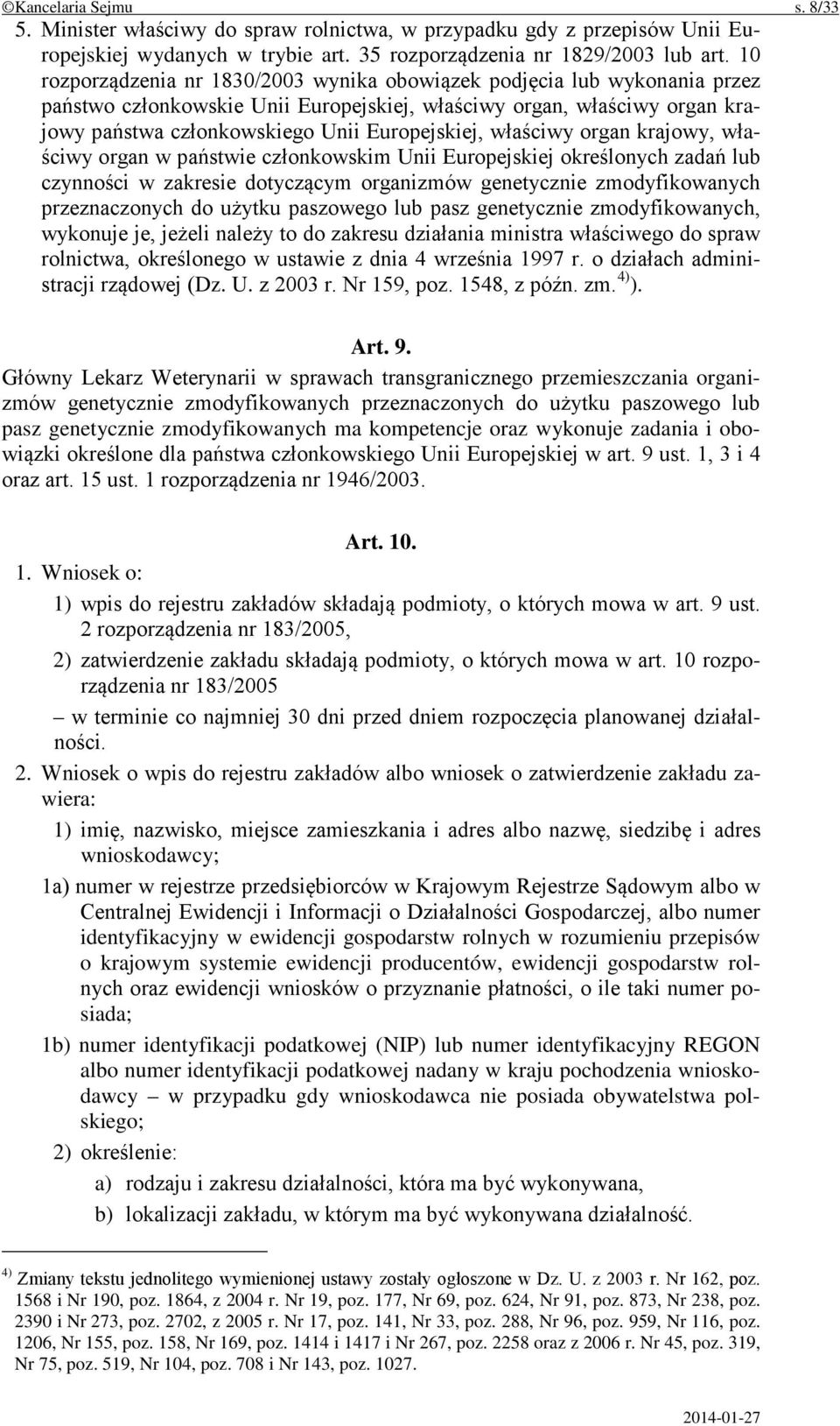 właściwy organ krajowy, właściwy organ w państwie członkowskim Unii Europejskiej określonych zadań lub czynności w zakresie dotyczącym organizmów genetycznie zmodyfikowanych przeznaczonych do użytku