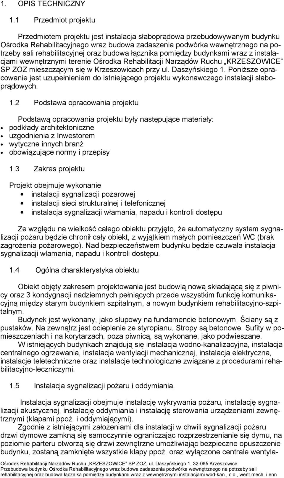 oraz budowa łącznika pomiędzy budynkami wraz z instalacjami wewnętrznymi terenie Ośrodka Rehabilitacji Narządów Ruchu KRZESZOWICE SP ZOZ mieszczącym się w Krzeszowicach przy ul. Daszyńskiego 1.