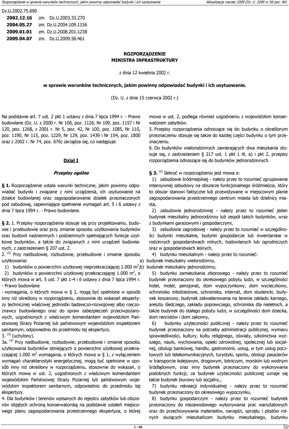 - Prawo budowlane (Dz. U. z 2000 r. Nr 106, poz. 1126, Nr 109, poz. 1157 i Nr 120, poz. 1268, z 2001 r. Nr 5, poz. 42, Nr 100, poz. 1085, Nr 110, poz. 1190, Nr 115, poz. 1229, Nr 129, poz.