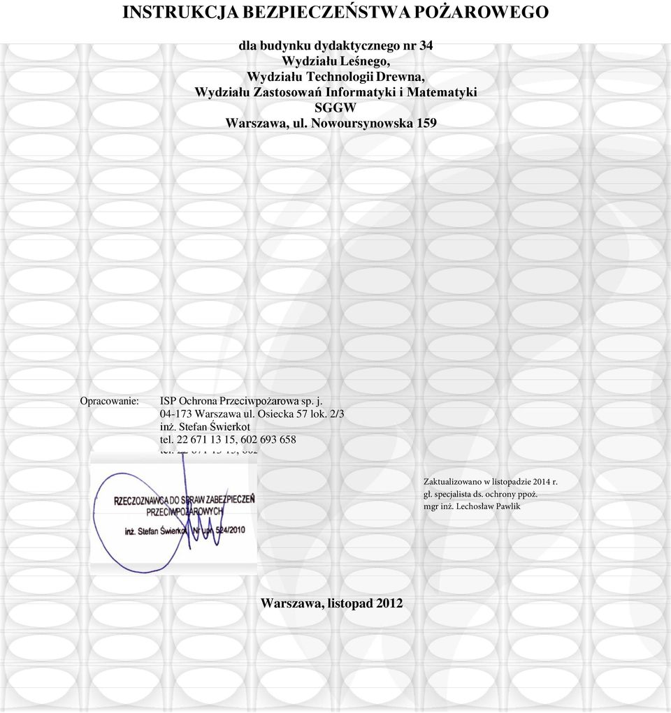 ul. Nowoursynowska 159 Opracowanie: ISP Ochrona Przeciwpożarowa sp. j. 04-173 Warszawa ul.