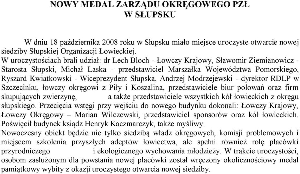 Wiceprezydent Słupska, Andrzej Modrzejewski - dyrektor RDLP w Szczecinku, łowczy okręgowi z Piły i Koszalina, przedstawiciele biur polowań oraz firm skupujących zwierzynę, a także przedstawiciele