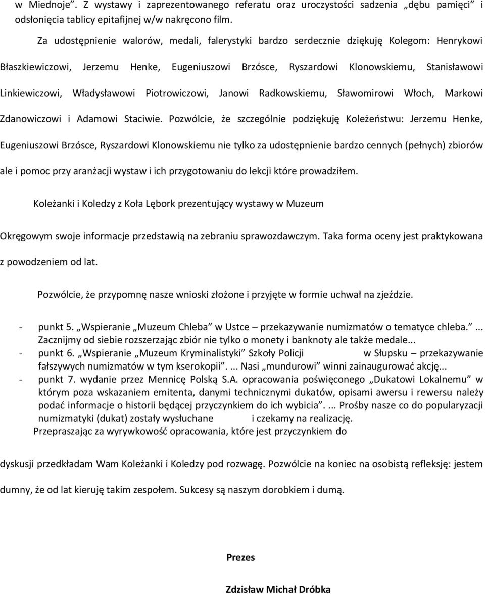 Władysławowi Piotrowiczowi, Janowi Radkowskiemu, Sławomirowi Włoch, Markowi Zdanowiczowi i Adamowi Staciwie.