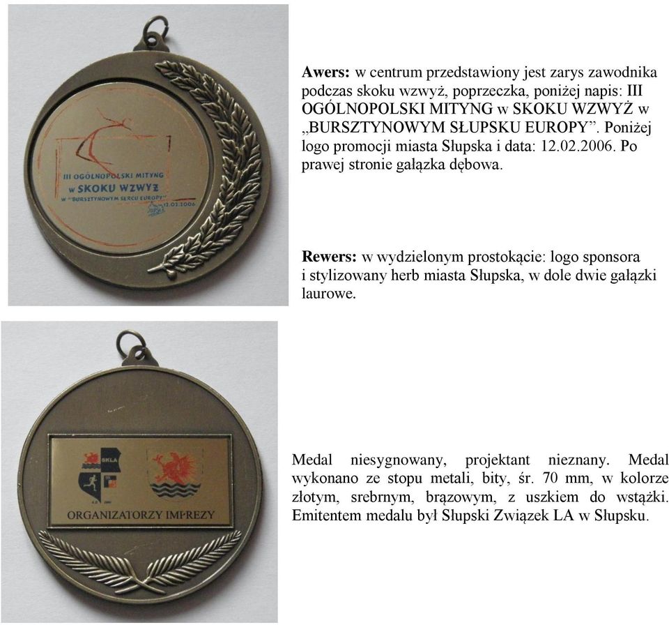 Rewers: w wydzielonym prostokącie: logo sponsora i stylizowany herb miasta Słupska, w dole dwie gałązki laurowe.