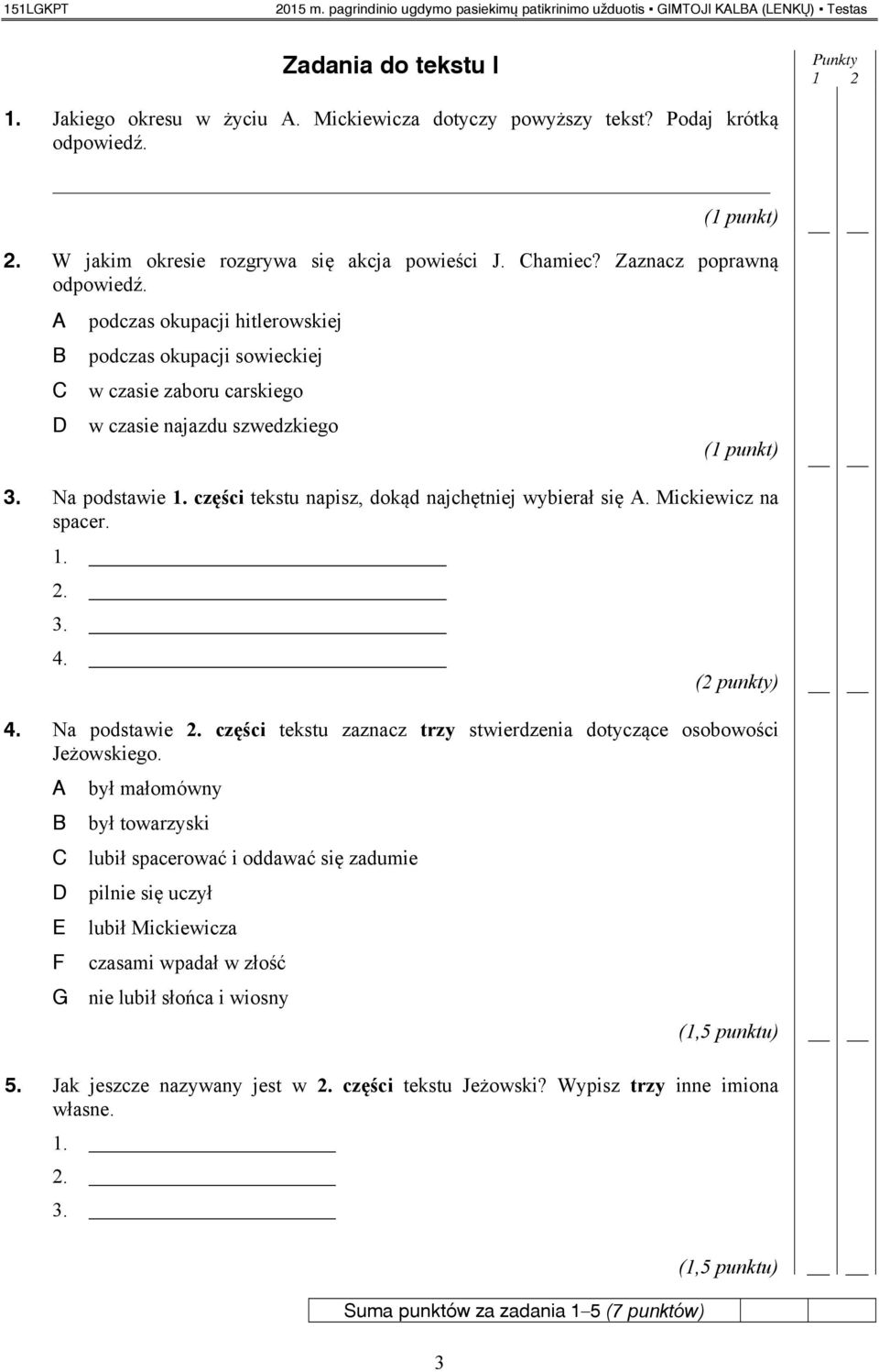 podczas okupacji hitlerowskiej podczas okupacji sowieckiej w czasie zaboru carskiego w czasie najazdu szwedzkiego (1 punkt) 3. Na podstawie 1. części tekstu napisz, dokąd najchętniej wybierał się.
