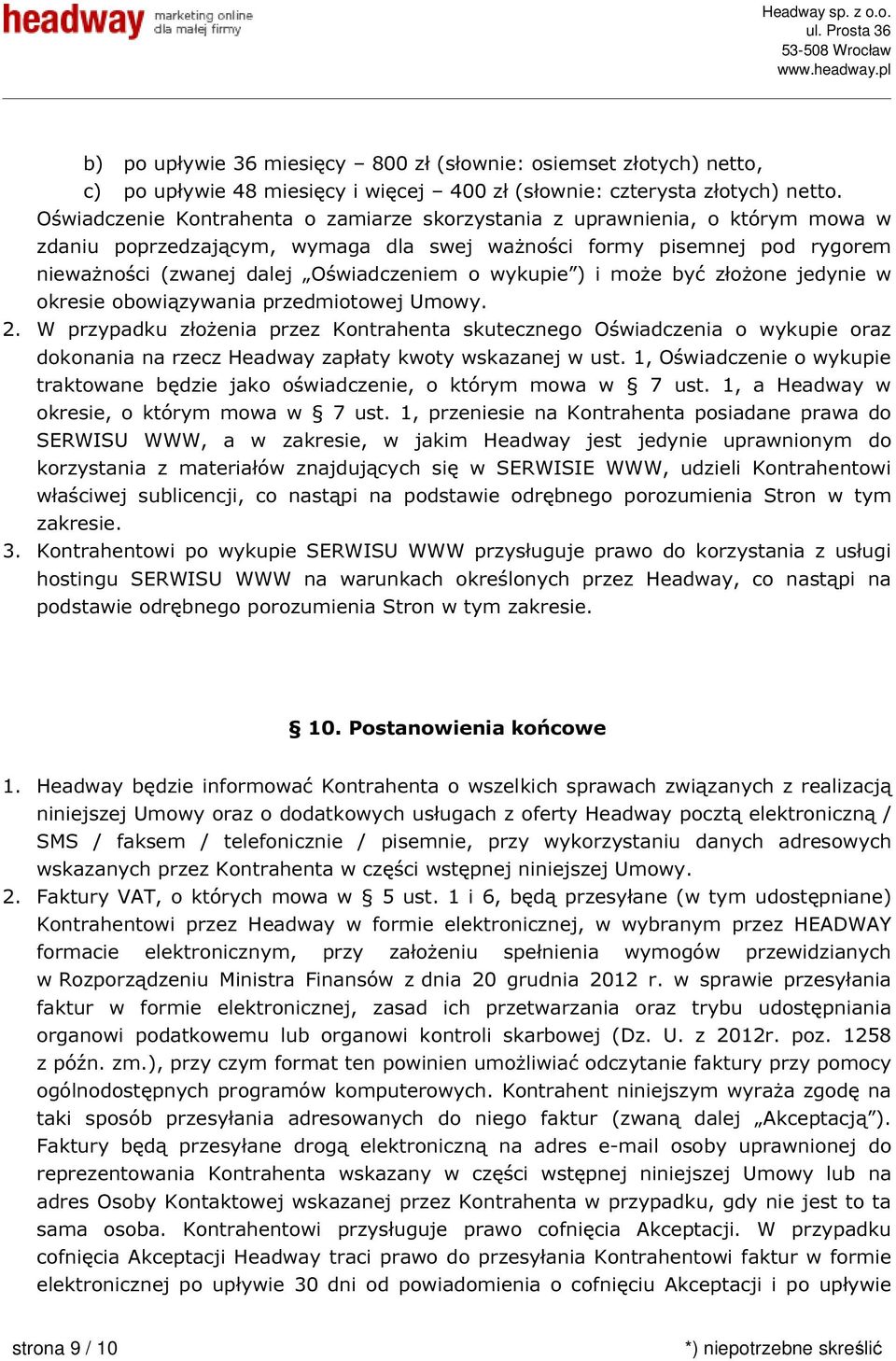 wykupie ) i może być złożone jedynie w okresie obowiązywania przedmiotowej Umowy. 2.