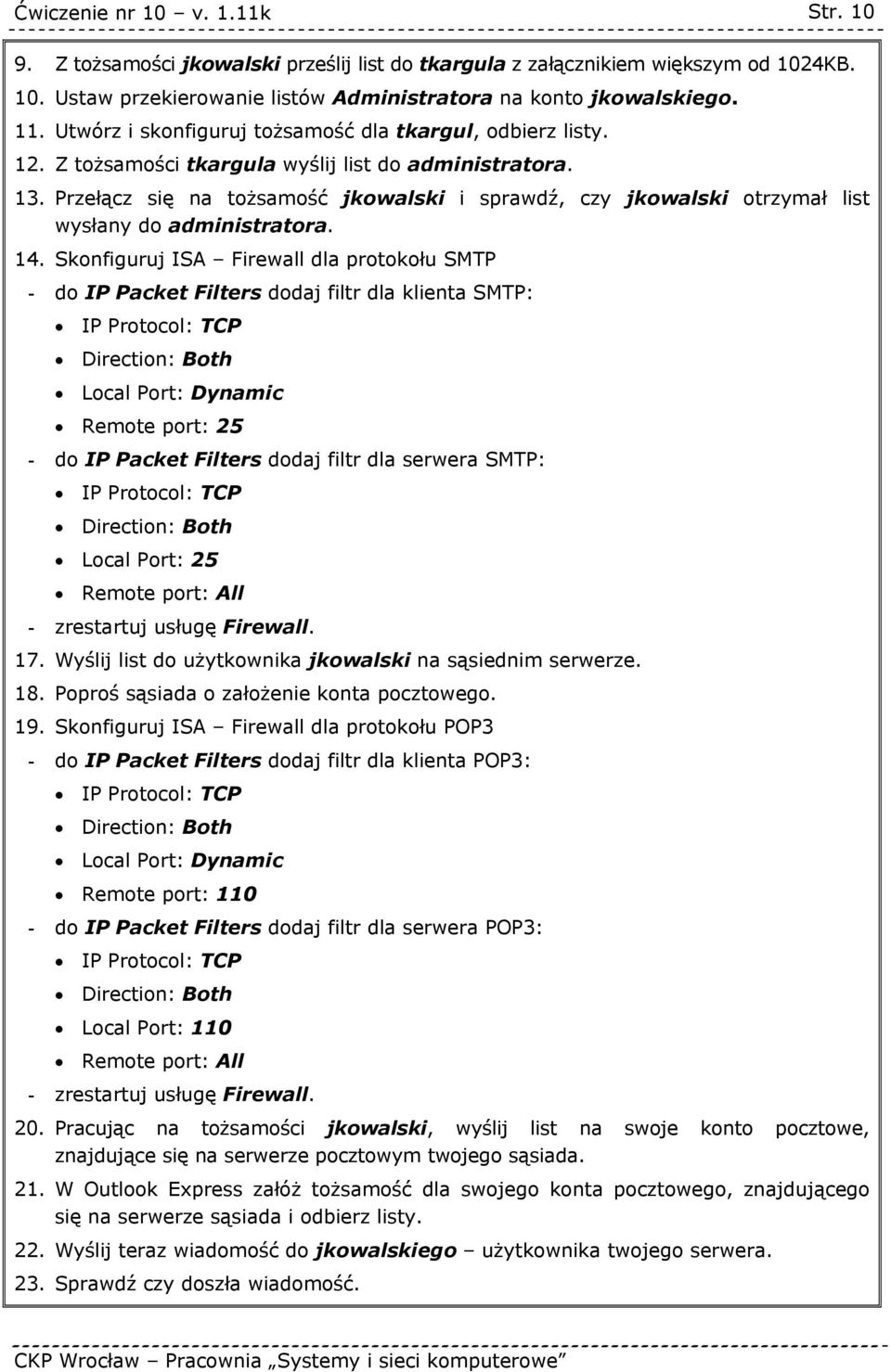 Przełącz się na tożsamość jkowalski i sprawdź, czy jkowalski otrzymał list wysłany do administratora. 14.